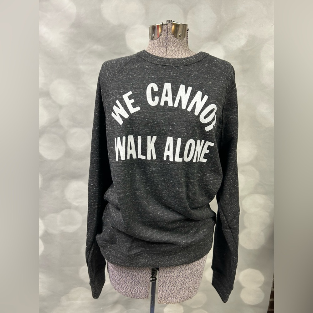Homage “We Cannot Walk Alone” NWOT grey crewneck sweatshirt. Unisex‎ size medium